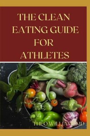 Cover of The Clean Eating Guide for Athletes