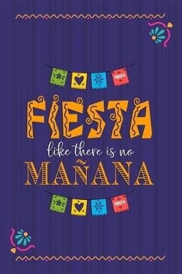 Book cover for Fiesta Like There Is No Manana