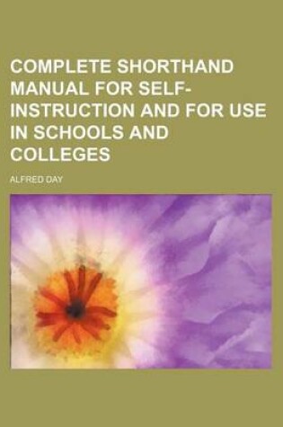 Cover of Complete Shorthand Manual for Self-Instruction and for Use in Schools and Colleges