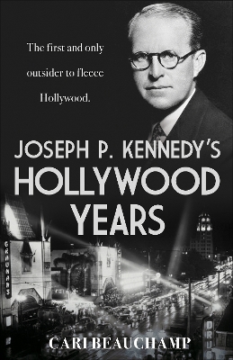 Book cover for Joseph P. Kennedy's Hollywood Years