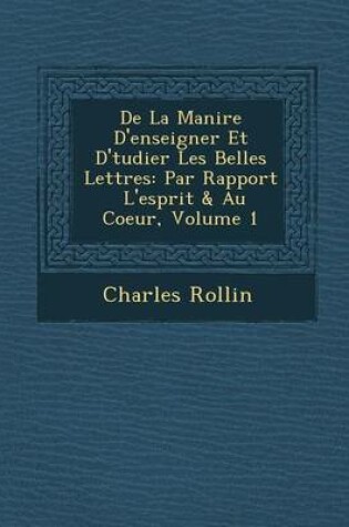 Cover of de La Mani Re D'Enseigner Et D' Tudier Les Belles Lettres
