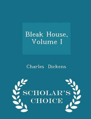 Book cover for Bleak House, Volume I - Scholar's Choice Edition