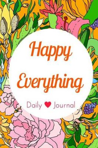Cover of Happy Everything Daily Journal