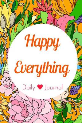 Book cover for Happy Everything Daily Journal