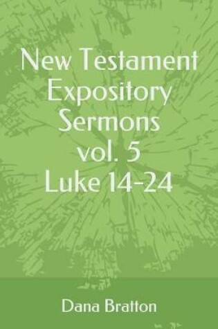 Cover of New Testament Expository Sermons Vol. 5 Luke 14-24