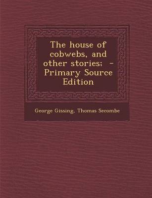 Book cover for The House of Cobwebs, and Other Stories; - Primary Source Edition