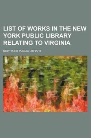 Cover of List of Works in the New York Public Library Relating to Virginia