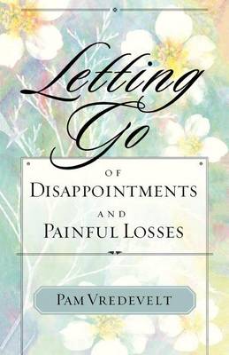 Cover of Letting Go of Disappointments and Painful Losses