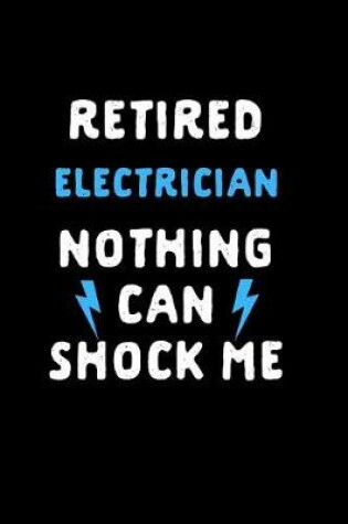 Cover of Retired Electrician Nothing Can Shock Me