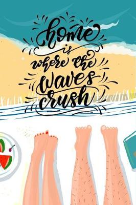 Book cover for Home Is Where The Waves Crush