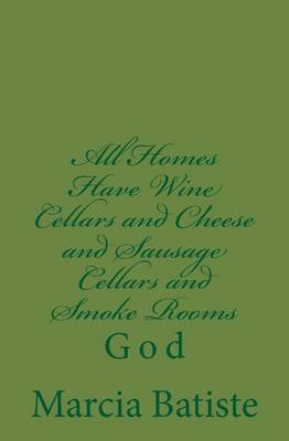 Book cover for All Homes Have Wine Cellars and Cheese and Sausage Cellars and Smoke Rooms