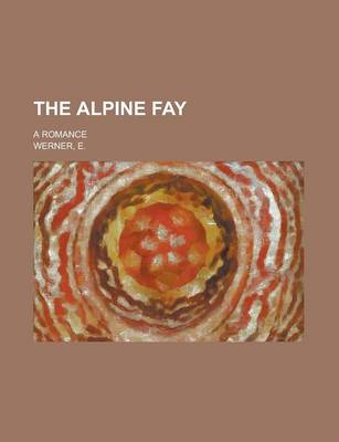 Book cover for The Alpine Fay; A Romance