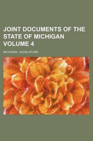 Cover of Joint Documents of the State of Michigan Volume 4