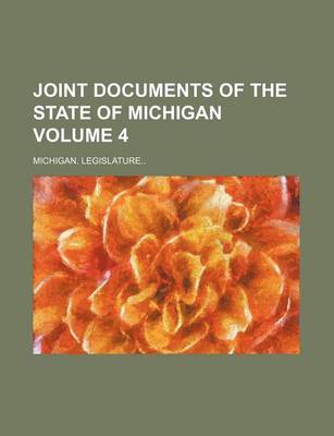 Book cover for Joint Documents of the State of Michigan Volume 4