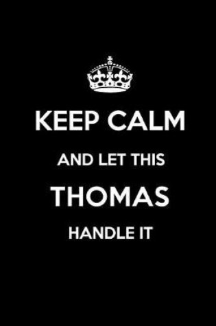 Cover of Keep Calm and Let This Thomas Handle It