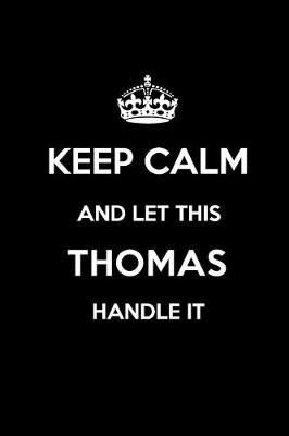 Book cover for Keep Calm and Let This Thomas Handle It