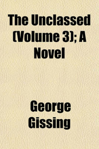 Cover of The Unclassed (Volume 3); A Novel