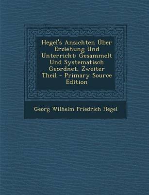 Book cover for Hegel's Ansichten Uber Erziehung Und Unterricht