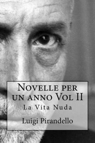 Cover of Novelle Per Un Anno Vol II La Vita Nuda