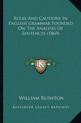 Cover of Rules and Cautions in English Grammar Founded on the Analysis of Sentences (1869)