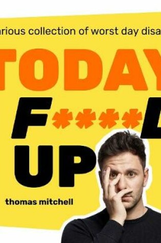 Cover of Today I F****d Up