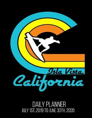 Book cover for Isla Vista, California Daily Planner July 1st, 2019 To June 30th, 2020