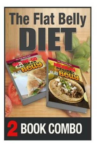 Cover of Mexican Recipes and On-The-Go Recipes for a Flat Belly