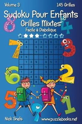 Book cover for Sudoku Pour Enfants Grilles Mixtes - Facile à Diabolique - Volume 3 - 145 Grilles