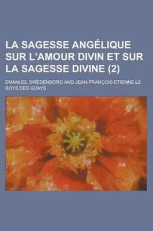 Cover of La Sagesse Angelique Sur L'Amour Divin Et Sur La Sagesse Divine (2)