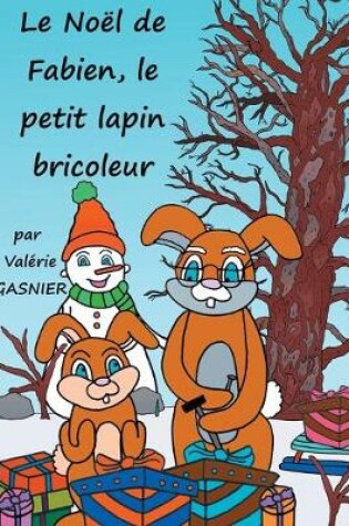 Cover of Le Noel de Fabien, le petit lapin bricoleur
