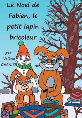 Book cover for Le Noel de Fabien, le petit lapin bricoleur