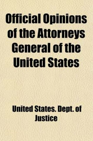 Cover of Official Opinions of the Attorneys General of the United States (Volume 14); Advising the President and Heads of Departments, in Relation to Their Official Duties