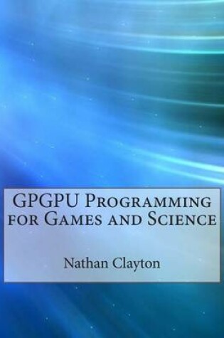 Cover of Gpgpu Programming for Games and Science