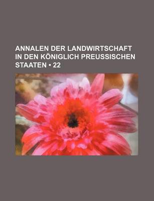 Book cover for Annalen Der Landwirtschaft in Den Koniglich Preussischen Staaten (22)