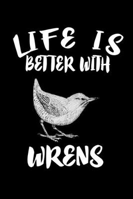 Book cover for Life Is Better With Wrens