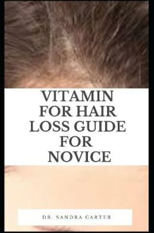 Cover of Vitamin For Hair Loss Guide for Novice