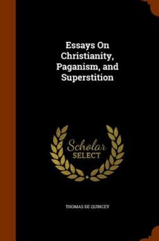 Cover of Essays on Christianity, Paganism, and Superstition