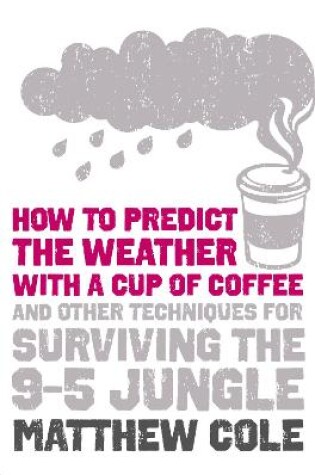 Cover of How to predict the weather with a cup of coffee