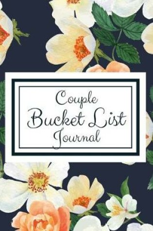 Cover of Bucket List Journal for Couples- Motivational Notebook To Write In-Blank Guided Journal Couple Edition-6"x9"/120 pages Book 4