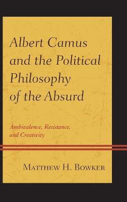 Book cover for Albert Camus and the Political Philosophy of the Absurd