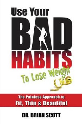 Cover of Use Your Bad Habits To Lose Weight