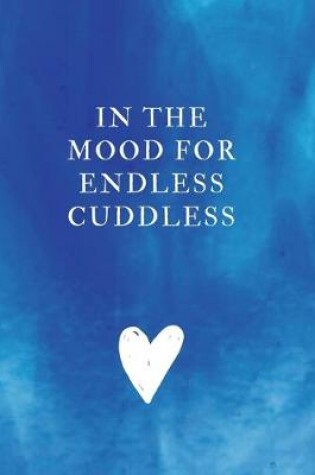 Cover of In the mood for endless cuddless