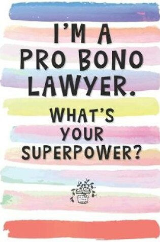 Cover of I'm a Pro Bono Lawyer. What's Your Superpower?