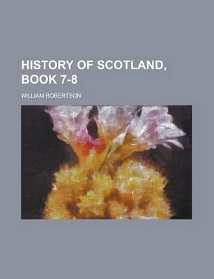 Book cover for History of Scotland, Book 7-8