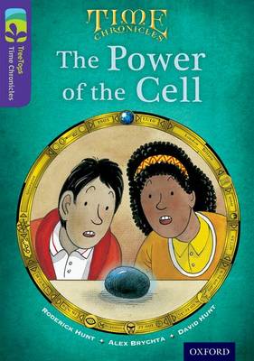 Book cover for Oxford Reading Tree TreeTops Time Chronicles: Level 11: The Power Of The Cell