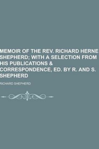 Cover of Memoir of the REV. Richard Herne Shepherd