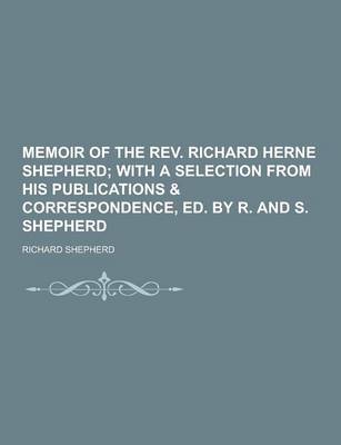 Book cover for Memoir of the REV. Richard Herne Shepherd