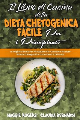 Book cover for Il Libro di Cucina della Dieta Chetogenica Facile per I Principianti