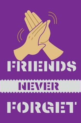 Cover of Friends never forget