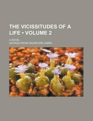 Book cover for The Vicissitudes of a Life (Volume 2); A Novel